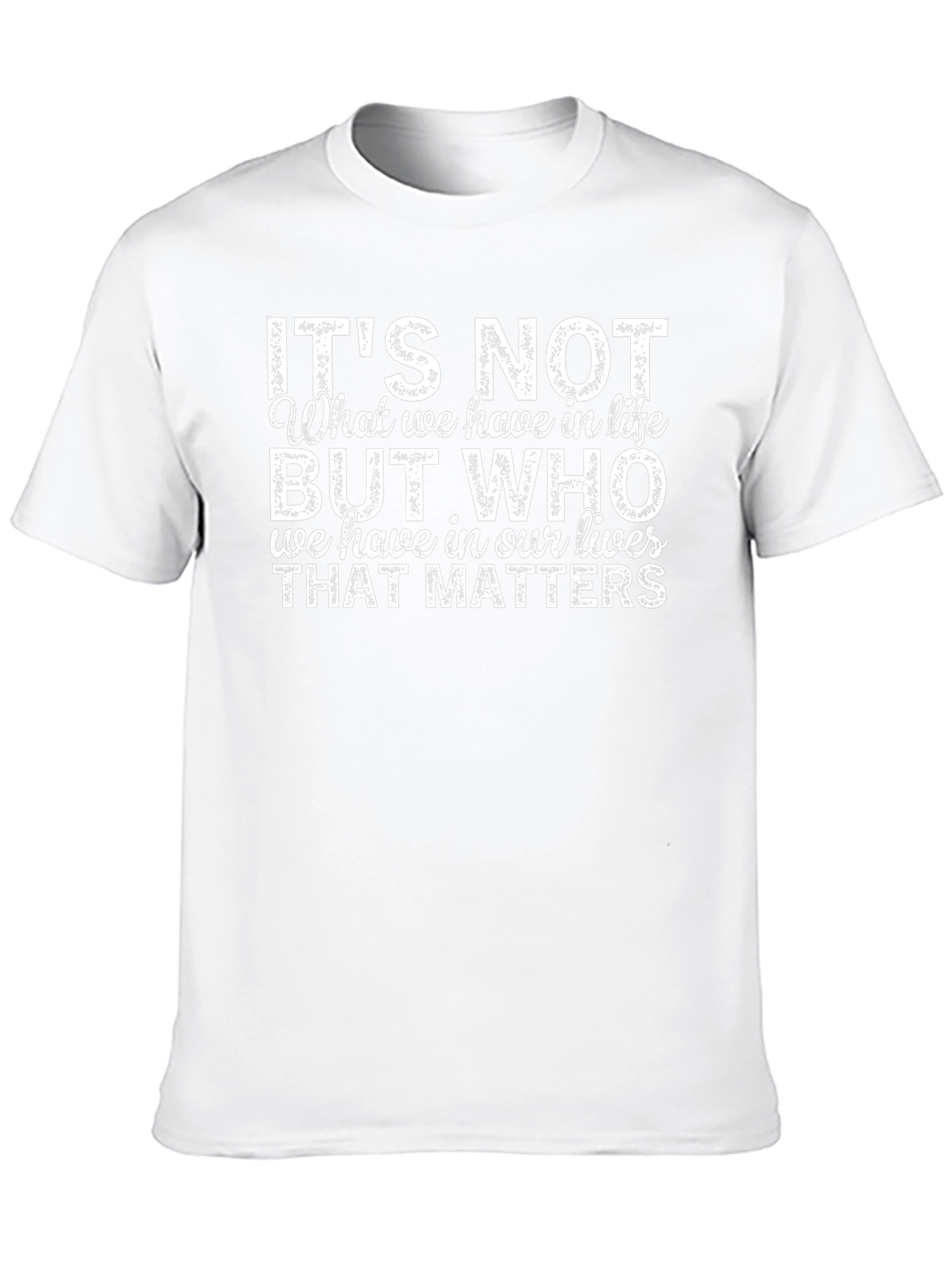 Inspirational Quote T-Shirt - Its Not What We Have