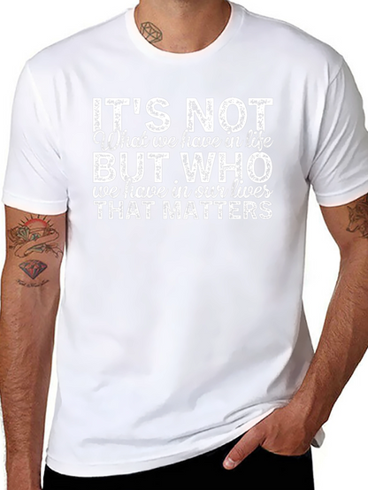 Inspirational Quote T-Shirt - Its Not What We Have