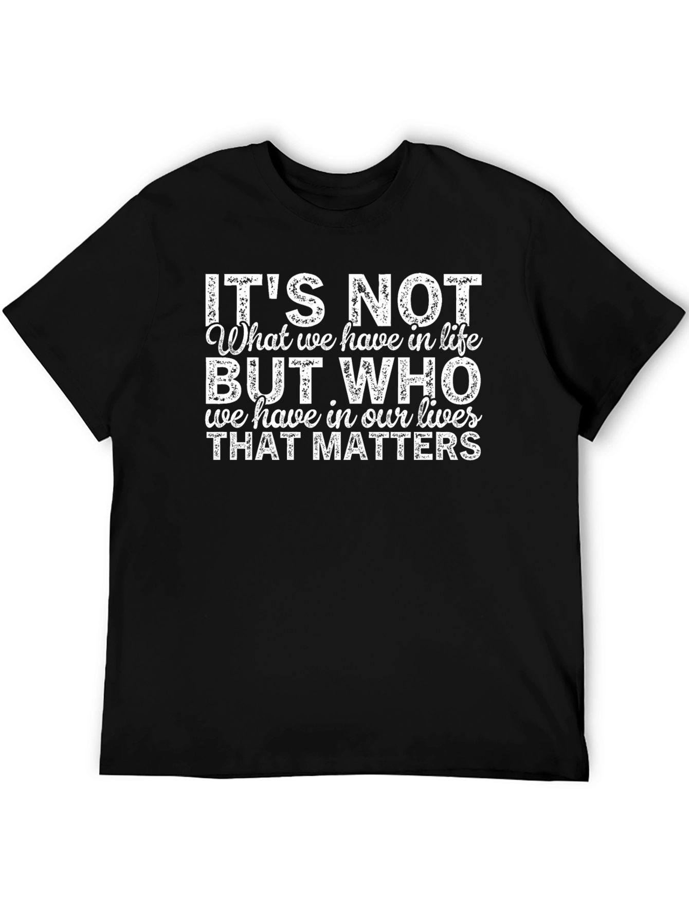 Inspirational Quote T-Shirt - Its Not What We Have