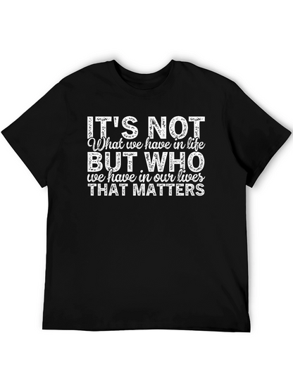 Inspirational Quote T-Shirt - Its Not What We Have